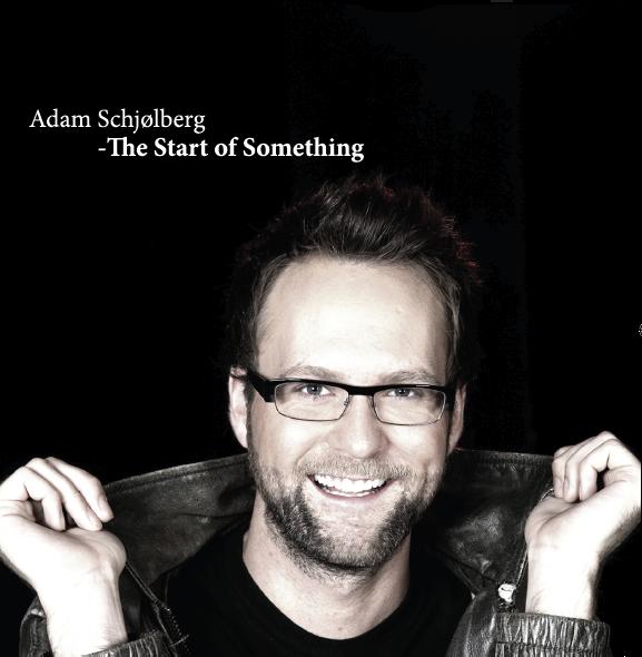 The Start of Something Adam Schjølberg