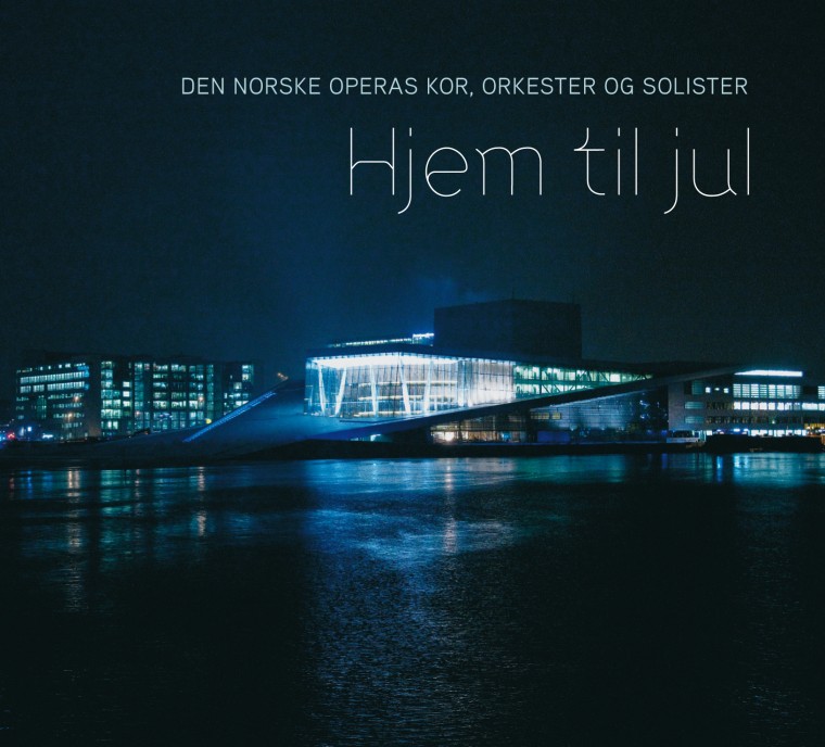 Hjem til jul Den Norske Operas kor. orkester og solister